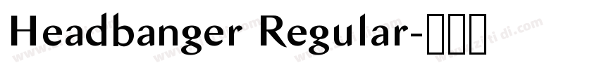 Headbanger Regular字体转换 Headbanger Regular字体转换